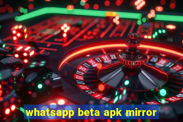 whatsapp beta apk mirror